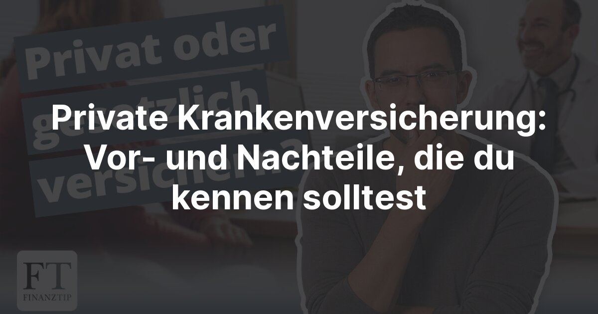 Welche Nachteile birgt eine private Krankenversicherung?